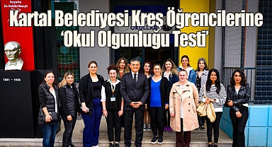 Kartal Belediyesi Kreş Öğrencilerine 'Okul Olgunluğu Testi' Uygulaması Başlıyor