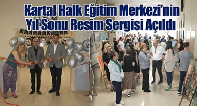 Kartal Halk Eğitim Merkezi'nin Yıl Sonu Resim Sergisi Açıldı