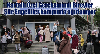 Kartallı Özel Gereksinimli Bireyler Şile Engelliler Kampında Ağırlanıyor