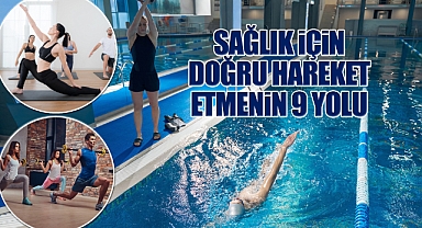 Sağlık için doğru hareket etmenin 9 yolu