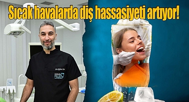 Sıcak havalarda diş hassasiyeti artıyor!
