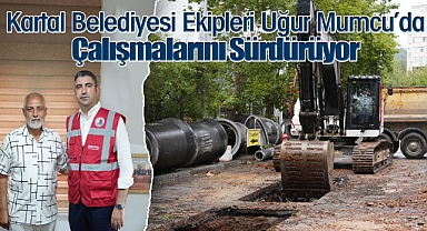 Kartal Belediyesi Ekipleri Uğur Mumcu Mahallesi'nde Çalışmalarını Sürdürüyor