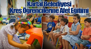 Kartal Belediyesi Kreş Öğrencilerine Afet Farkındalık Eğitimi
