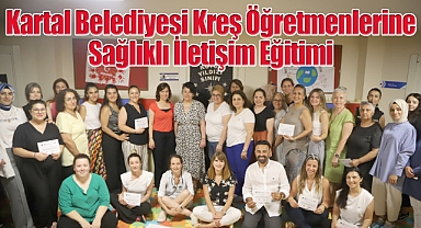 Kartal Belediyesi Kreş Öğretmenlerine Sağlıklı İletişim Eğitimi
