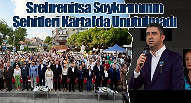 Srebrenitsa Soykırımının Şehitleri Kartal'da Unutulmadı