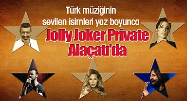 Türk müziğinin sevilen isimleri yaz boyunca Jolly Joker Private Alaçatı'da