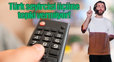 Türk seyircisi üçüne tepki vermiyor!