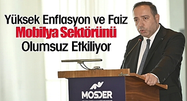 Yüksek Enflasyon ve Faiz Mobilya Sektörünü Olumsuz Etkiliyor