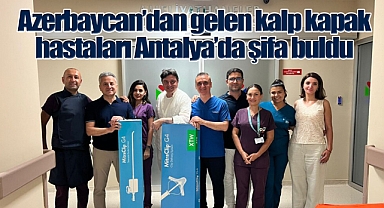 Azerbaycan'dan gelen kalp kapak hastaları Antalya'da şifa buldu