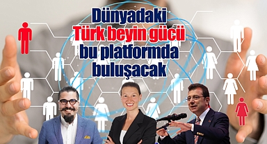 Dünyadaki Türk beyin gücü bu platformda buluşacak