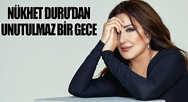 Nükhet Duru'dan unutulmaz bir gece