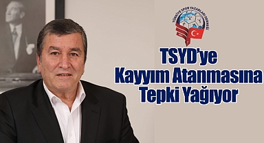 TSYD'ye Kayyım Atanmasına Tepki Yağıyor