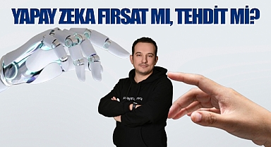 Yapay zeka fırsat mı, tehdit mi?