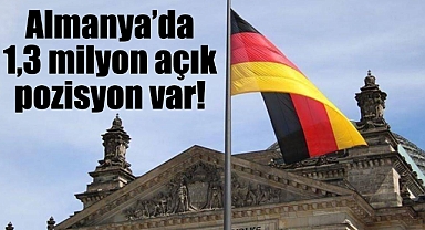 Almanya'da 1,3 milyon açık pozisyon var!