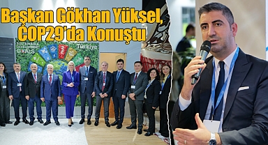 Başkan Gökhan Yüksel, COP29'da Konuştu