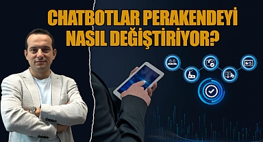 Chatbotlar Perakendeyi Nasıl Değiştiriyor?