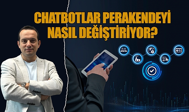 Chatbotlar Perakendeyi Nasıl Değiştiriyor?