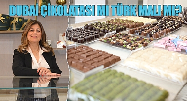 Dubai Çikolatası mı, Türk Malı mı?