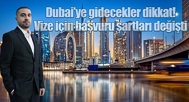 Dubai'ye gidecekler dikkat! Vize için başvuru şartları değişti