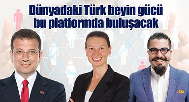 Dünyadaki Türk beyin gücü bu platformda buluşacak