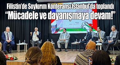 Filistin'de Soykırım Konferansı İstanbul'da toplandı: Mücadele ve dayanışmaya devam!