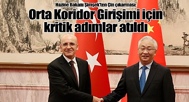 Hazine Bakanı Şimşek'ten Çin çıkarması: Orta Koridor Girişimi için kritik adımlar atıldı