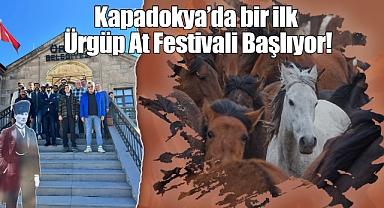 Kapadokya'da bir ilk Ürgüp At Festivali Başlıyor!