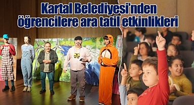 Kartal Belediyesi'nden öğrencilere ara tatil etkinlikleri