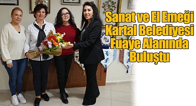 Sanat ve El Emeği Kartal Belediyesi Fuaye Alanında Buluştu