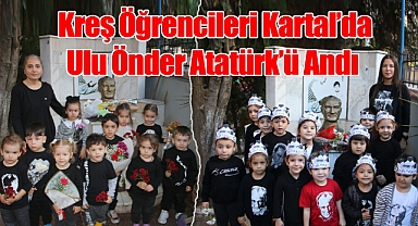 Ulu Önder Atatürk, Kreş Öğrencileri Tarafından Özlem Ve Minnetle Anıldı