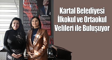 Kartal Belediyesi İlkokul ve Ortaokul Velileri ile Buluşuyor