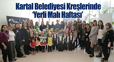 Kartal Belediyesi Kreşlerinde 'Yerli Malı Haftası' Coşkusu
