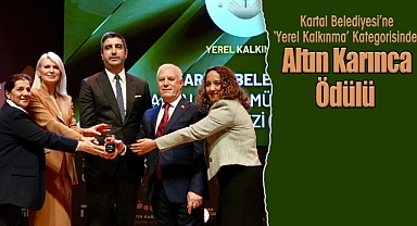 Kartal Belediyesi'ne 'Yerel Kalkınma' Kategorisinde Altın Karınca Ödülü