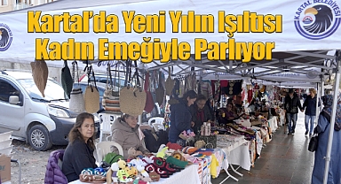 Kartal'da Yeni Yılın Işıltısı Kadın Emeğiyle Parlıyor