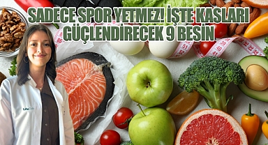 Sadece Spor Yetmez! İşte Kasları Güçlendirecek 9 Besin