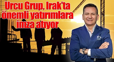 Urcu Grup, Irak'ın Basra ve Nasiriye Bölgelerinde Eğitim Alanında Önemli Yatırımlara İmza Atıyor