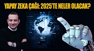 Yapay Zeka Çağı: 2025'te Neler Olacak?