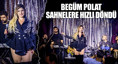Begüm Polat Sahnelere Hızlı Döndü