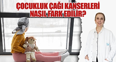 Çocukluk Çağı Kanserleri Nasıl Fark Edilir?