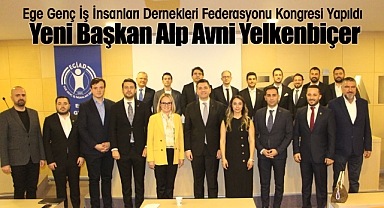 Ege Genç İş İnsanları Dernekleri Federasyonuna Alp Avni Yelkenbiçer Başkan Seçildi