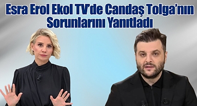 Esra Erol Ekol TV'de Candaş Tolga'nın Sorunlarını Yanıtladı