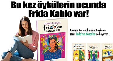 Bu kez öykülerin ucunda Frida Kahlo var!