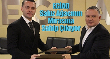 EGİAD Sakız Ağacının Mirasına Sahip Çıkıyor
