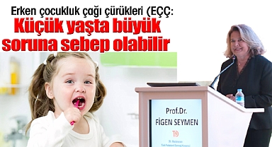 Erken çocukluk çağı çürükleri (EÇÇ): Küçük yaşta büyük soruna sebep olabilir