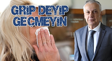 Grip deyip geçmeyin!
