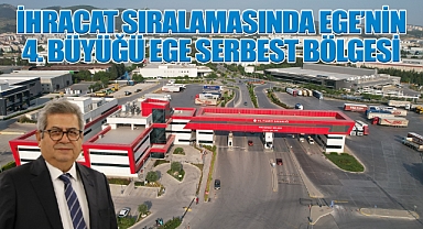 İhracat Sıralamasıda Ege'nin 4. Büyüğü Ege Serbest Bölgesi