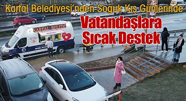 Kartal Belediyesi'nden Soğuk Kış Günlerinde Vatandaşlara Sıcak Destek