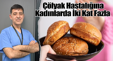 Çölyak Hastalığına Kadınlarda İki Kat Fazla Rastlanıyor