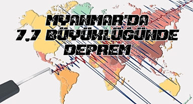 Myanmar'da 7,7 büyüklüğünde deprem