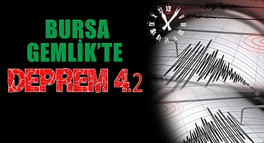 Bursa Gemlik'te 4,2 büyüklüğünde deprem meydan geldi